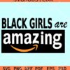 Black Girls Are Amazing Svg