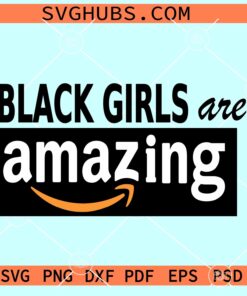 Black Girls Are Amazing Svg