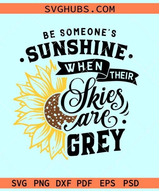 Be Someone’s Sunshine When Their Skies Are Grey svg