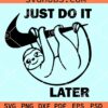 Just do it later sloth svg