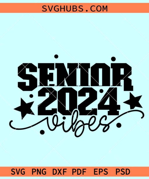 Senior vibes 2024 svg