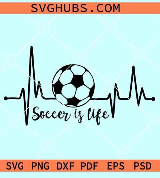 Soccer is Life SVG