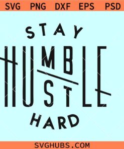 Stay Humble Hustle Hard svg