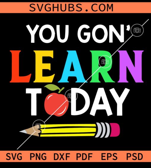 You Gonna Learn Today SVG