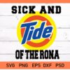 Sick And Tide Of The Rona Svg