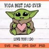 Yoda Best Dad Ever Love You I Do SVG
