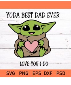 Yoda Best Dad Ever Love You I Do SVG