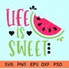 Life is Sweet Watermelon svg