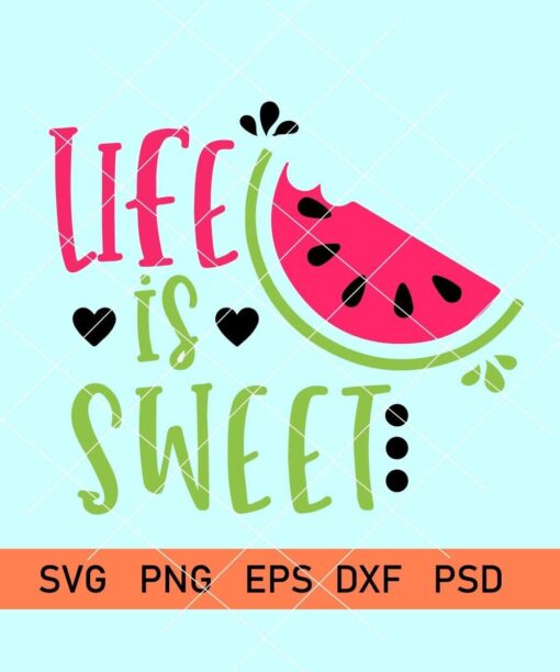 Life is Sweet Watermelon svg