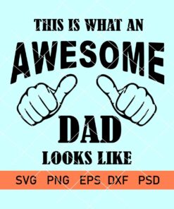 This Is What An Awesome Dad Looks Like Svg