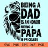 Being a dad is an honor being a papa is priceless svg
