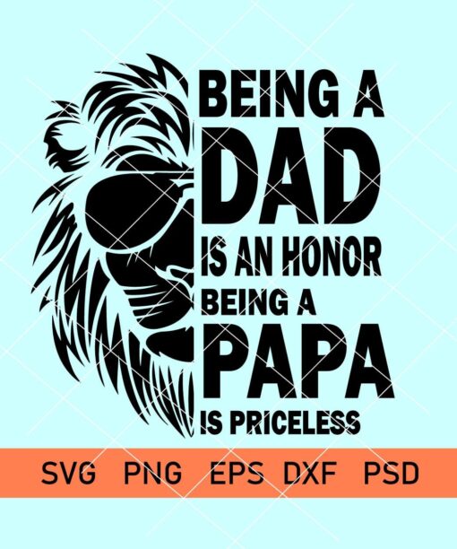 Being a dad is an honor being a papa is priceless svg