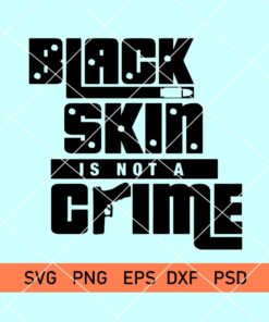 Black Skin is Not a Crime svg