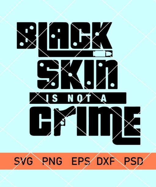 Black Skin is Not a Crime svg