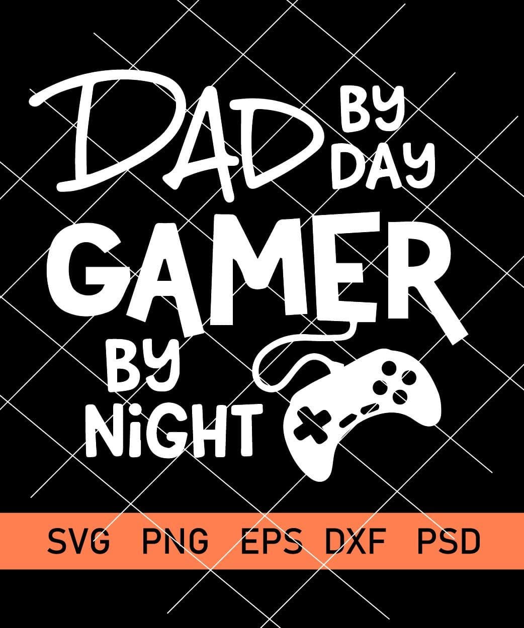 Download Dad By Day Gamer By Night Svg Files Dad By Day Svg Daddy Svg Father Svg Father S Day Gift Svg Svg Hubs