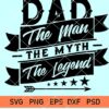 dad the man the myth the legend svg