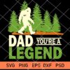 Bigfoot Dad You’re A Legend SVG