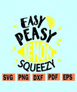 Easy Peasy Lemon Squeezy svg, Lemon svg, Summer svg, Lemon Cut File