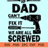 If dad can't fix it we're all screwed svg