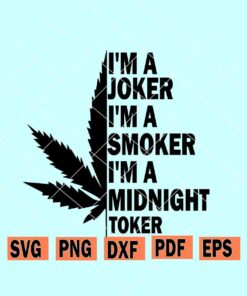 I'm a Joker I'm a smoker I'm a Midnight toker SVG
