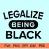 Legalize being black svg