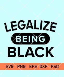 Legalize being black svg