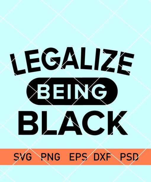 Legalize being black svg