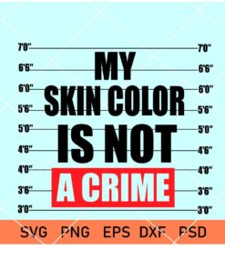My skin color is not a crime SVG
