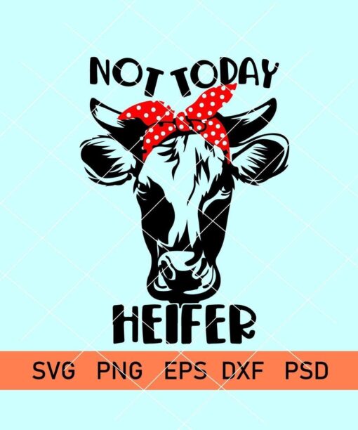 Not Today Heifer SVG