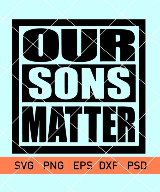 Our Sons Matter Svg