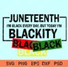 PS Juneteenth Blackity SVG