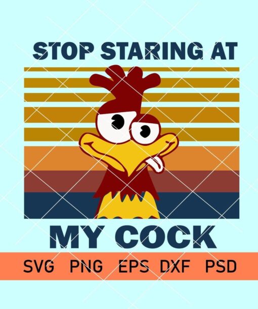 Stop Staring At My Cock SVG