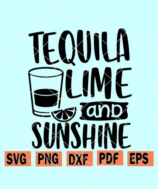 Tequila lime and sunshine svg, Vacay svg, Cinco De Mayo svg, Beach Vacation svg, Summertime SVG