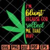 I'm Blunt Because God Rolled in that Way SVG