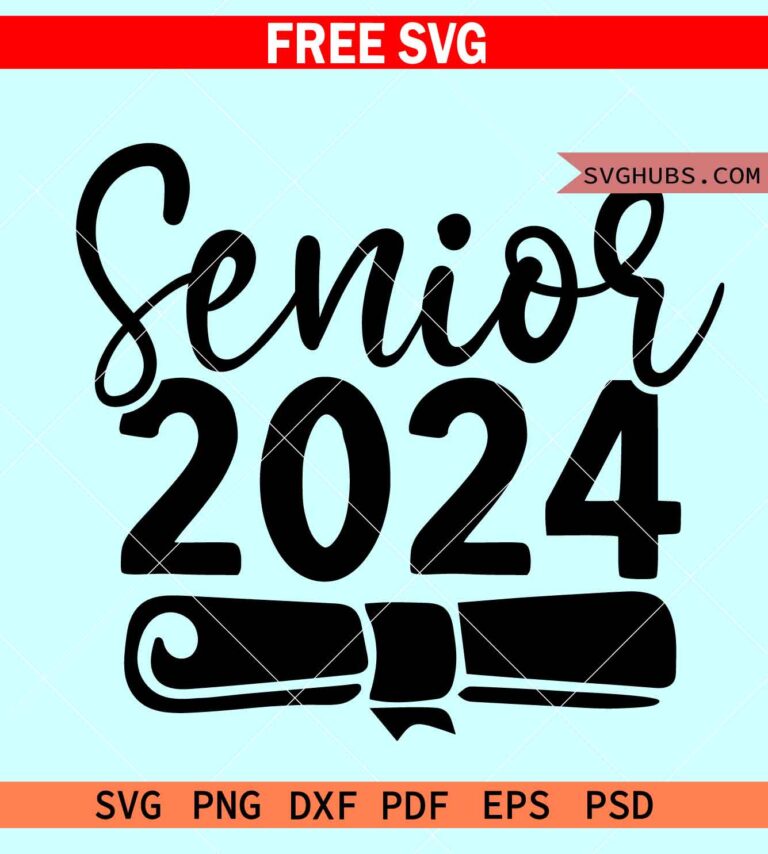 Senior 2024 Svg Free, Class Of 2024 Svg Free, Graduation 2024 Svg Free ...