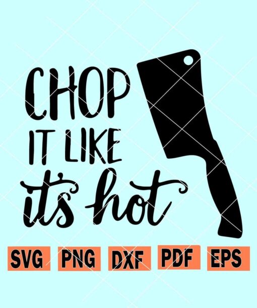 Chop It Like It's Hot SVG