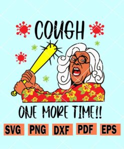 Madea cough one more time svg