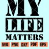 My life matters svg