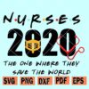 Nurses 2020 The Ones who saved the world SVG