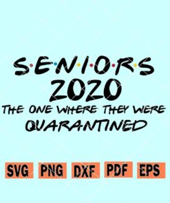 seniors 2020 the one where they were quarantined svg