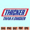 Thicker Than A Snickers svg