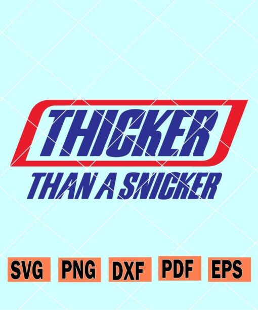 Thicker Than A Snickers svg