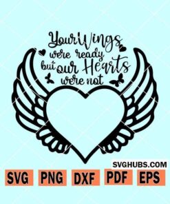 Your wings were ready but our hearts were not SVG