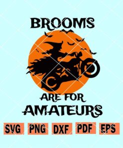 Brooms are for Amateurs svg