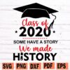 Class Of 2020 Some Have A Story We Made History SVG