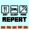 Eat Sleep Mine Repeat SVG