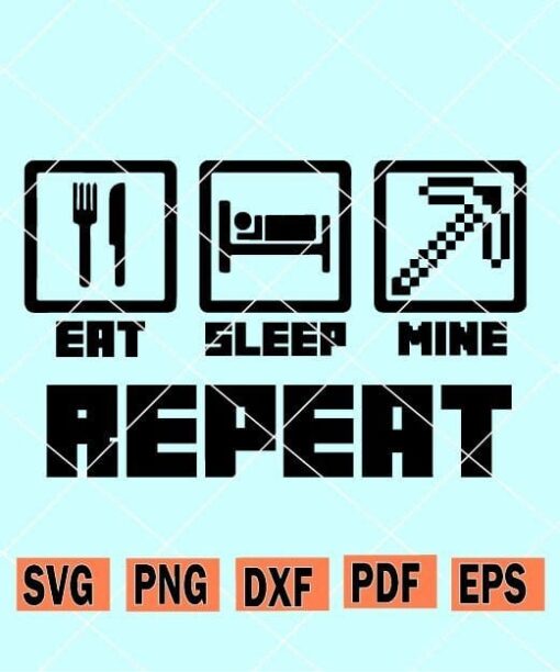 Eat Sleep Mine Repeat SVG