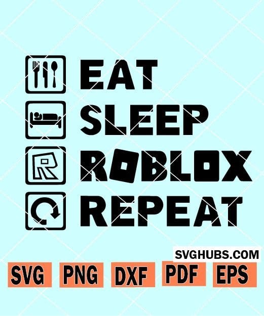 Eat Sleep Roblox Repeat Svg Game Lover Svg Video Games Svg Svg Hubs - how to get roblox font for cricut