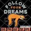 Follow your dreams sloth SVG