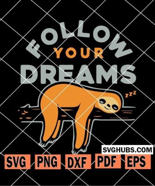 Follow your dreams sloth SVG